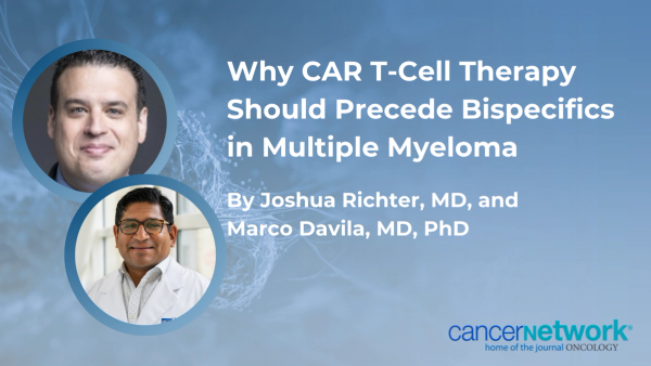 Why CAR T-Cell Therapy Should Precede Bispecifics in Multiple Myeloma 