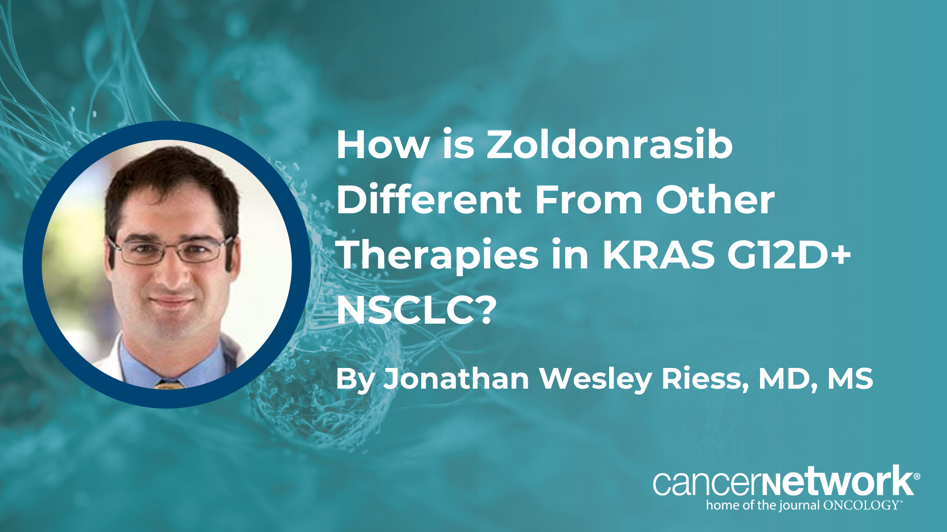 Zoldonrasib has elicited good responses and progression-free survival in an area with a large unmet need, said Jonathan Wesley Riess, MD, MS.