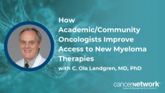 C. Ola Landgren, MD, PhD, discusses disparities in myeloma care access between academic and community practices and how his center works to bridge that gap.