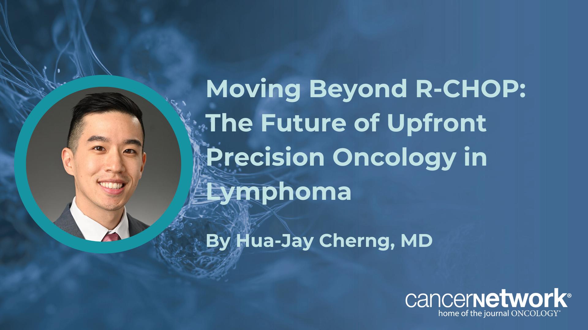 Hua-Jay Cherng, MD, suggested molecular genotyping could replace standard R-CHOP with targeted, less toxic treatments tailored to specific DLBCL subtypes.