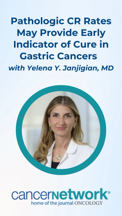 Janjigian discussed the role of pathologic complete response rate as an early indicator for cure among patients with gastric cancer, particularly in the absence of long-term survival data.