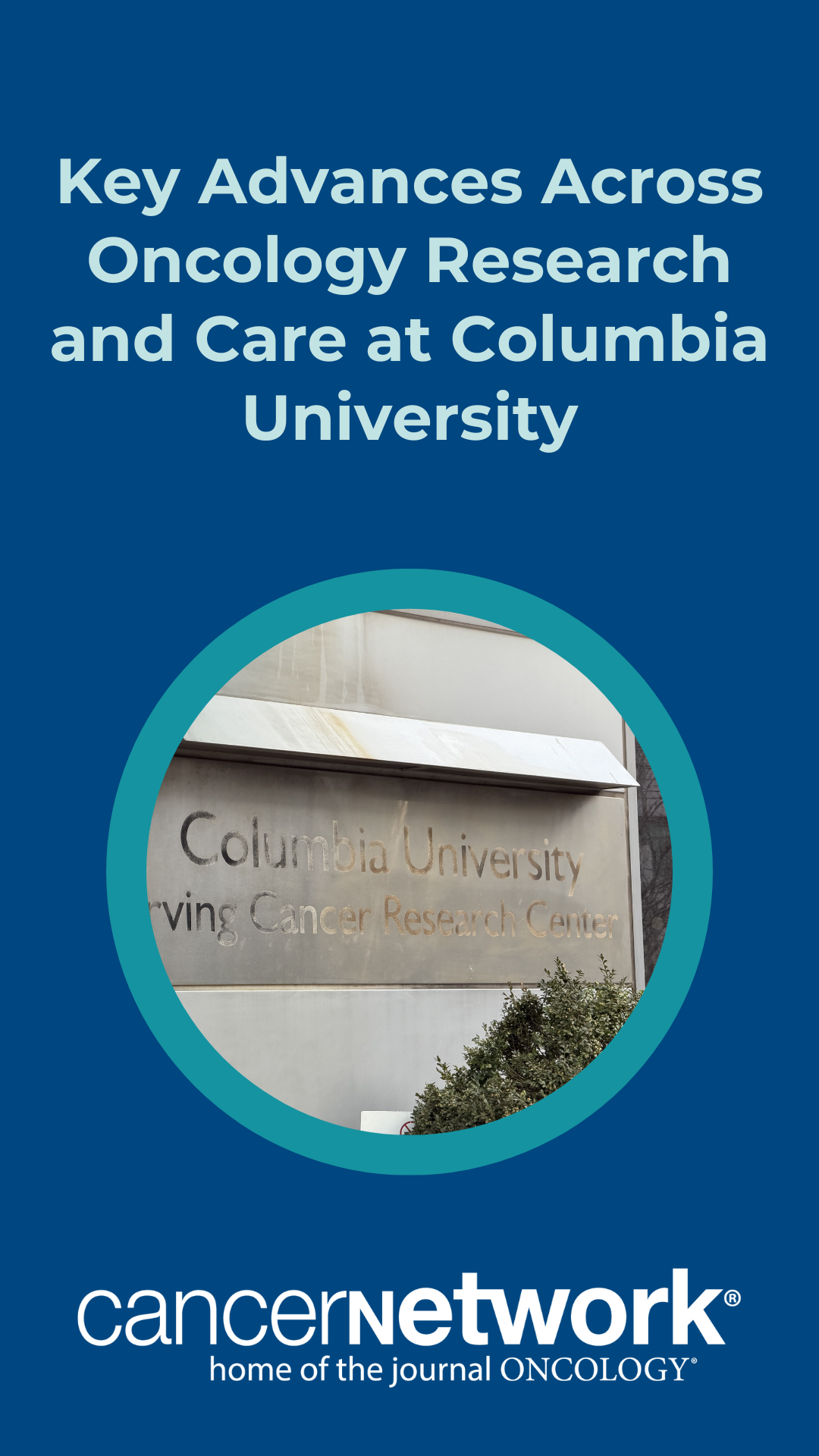 Key Advances Across Oncology Research and Care at Columbia University ...