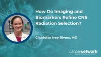 Charlotte Ivy Rivers, MD, explored the impact of updated WHO criteria and functional imaging, such as DOTATATE-PET, on the diagnosis and treatment of patients with CNS tumors.