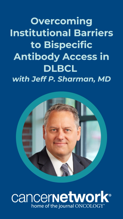Jeff P. Sharman, MD, identified ways to help expand access to bispecific antibodies among patients with diffuse large B-cell lymphoma.