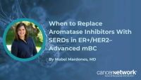When to Replace Aromatase Inhibitors With SERDs in ER+/HER2– Advanced mBC