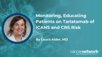 Laura Alder, MD, discussed how her team at Duke monitors and educates patients for immune-related toxicities while receiving tarlatamab for brain metastases.