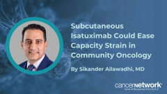 Sikander Ailawadhi, MD, says shorter subcutaneous administration times could free up capacity at busy infusion centers.