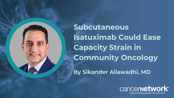 Sikander Ailawadhi, MD, says shorter subcutaneous administration times could free up capacity at busy infusion centers.