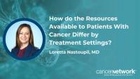 Several differences arise between community oncology centers and institutional oncology centers regarding the tools available and requirements of patients with cancer.