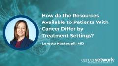 Several differences arise between community oncology centers and institutional oncology centers regarding the tools available and requirements of patients with cancer.