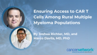Experts discuss the roles that telemedicine and outpatient programs can play in increasing access to novel cellular therapies among those with multiple myeloma.