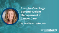 Exercise Oncology: Beyond Weight Management in Cancer Care 