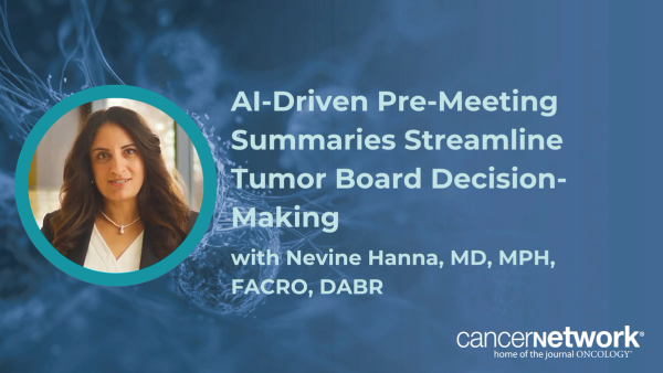 Nevine Hanna, MD, MPH, FACRO, DABR, explained how AI can aggregate patient data to enhance multidisciplinary tumor board collaboration.