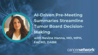 Nevine Hanna, MD, MPH, FACRO, DABR, explained how AI can aggregate patient data to enhance multidisciplinary tumor board collaboration.