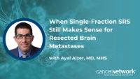 Ayal Aizer, MD, MHS, discusses patients for whom single-fraction SRS may remain reasonable after brain metastasis resection.