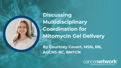 Discussing Multidisciplinary Coordination for Mitomycin Gel Delivery