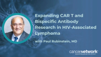 Paul Rubinstein, MD, discussed how cooperative groups are expanding CAR T and bispecific antibody research for patients with HIV-associated lymphoma.