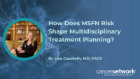 How Does MSFN Risk Shape Multidisciplinary Treatment Planning?