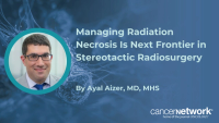 Ayal Aizer, MD, MHS, discusses radiation necrosis as the next major challenge in stereotactic radiosurgery for brain metastases and how clinicians can address it.