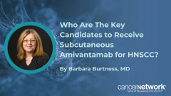 Barbara Burtness, MD, outlined the rationale behind OrigAMI-4 eligibility criteria and how tumor boards can select patients with HNSCC for amivantamab.