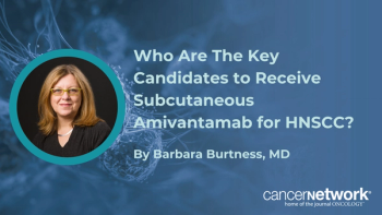 Barbara Burtness, MD, outlined the rationale behind OrigAMI-4 eligibility criteria and how tumor boards can select patients with HNSCC for amivantamab.