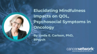 Linda E. Carlson, PhD, RPsych, asserted mindfulness programs have strong evidence in managing psychosocial symptoms, but require increasing access for use.