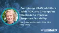 Combining KRAS Inhibitors With PI3K and Checkpoint Blockade to Improve Response Durability