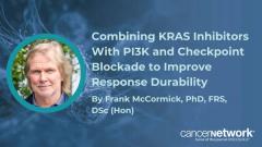Combining KRAS Inhibitors With PI3K and Checkpoint Blockade to Improve Response Durability