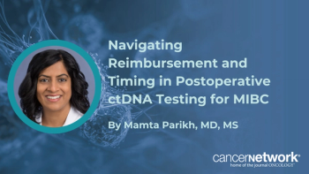 Mamta Parikh, MD, MS, outlined strategies to overcome payer coverage friction and optimize ctDNA testing windows after cystectomy.