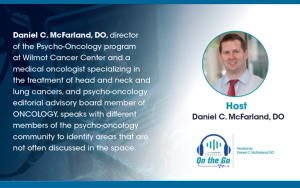 Oncology-on-the-Go with Daniel C. McFarland, DO