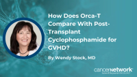 Whether Orca-T competes with post-transplant cyclophosphamide for GVHD prevention must be studied prospectively, said Wendy Stock, MD.