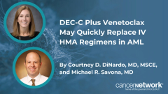 DEC-C Plus Venetoclax May Quickly Replace IV HMA Regimens in AML
