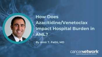 Amir T. Fathi, MD, discusses how azacitidine/venetoclax’s lower toxicity and hospitalization burden should factor into treatment decisions.