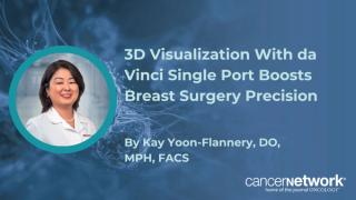 3D Visualization With da Vinci Single Port Boosts Breast Surgery Precision