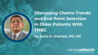 Discussing Chemo Trends and End Point Selection in Older Patients With TNBC