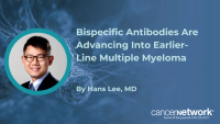 Hans Lee, MD, said it is only a matter of time before bispecific antibodies move into the newly diagnosed multiple myeloma setting.