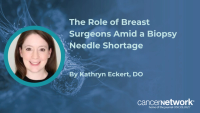 The Role of Breast Surgeons Amid a Biopsy Needle Shortage