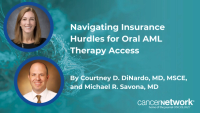 Navigating Insurance Hurdles for Oral AML Therapy Access