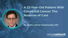 Marc Lehrer Greenwald, MD, discussed a recent patient case he had with a 22-year-old woman who was diagnosed with colorectal cancer. Marc Lehrer Greenwald, MD, discussed a recent patient case he had with a 22-year-old woman who was diagnosed with colorectal cancer. 