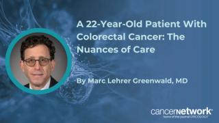 Marc Lehrer Greenwald, MD, discussed a recent patient case he had with a 22-year-old woman who was diagnosed with colorectal cancer. Marc Lehrer Greenwald, MD, discussed a recent patient case he had with a 22-year-old woman who was diagnosed with colorectal cancer. 