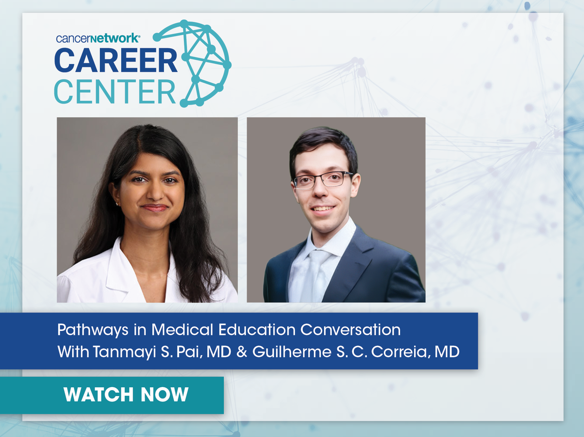 Pathways in medical education and oncology training — career playbook from CancerNetwork