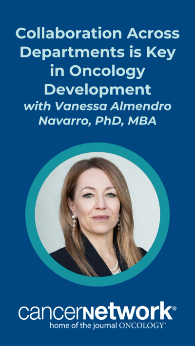 Vanessa Almendro Navarro, PhD, MBA, highlighted the importance of collaboration between oncology departments to facilitate drug development for use in oncology care.