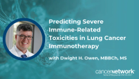 Dwight H. Owen, MBBCh, MS, discussed why severe immune-related toxicities remain hard to predict as immunotherapy combinations expand in lung cancer.