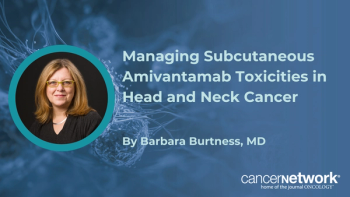 Barbara Burtness, MD, discussed strategies for managing skin reactions and MET-driven edema in head and neck cancer treated with subcutaneous amivantamab.