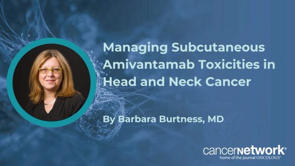 Barbara Burtness, MD, discussed strategies for managing skin reactions and MET-driven edema in head and neck cancer treated with subcutaneous amivantamab.