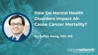 According to a study published in Cancer, new-onset mental health disorders increased the risk of all-cause mortality in patients with cancer.