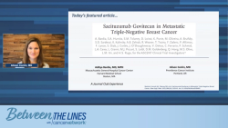 Interpreting Data From ASCENT: Practical Use of Sacituzumab Govitecan in mTNBC