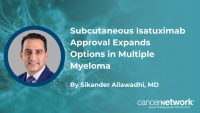 The subcutaneous isatuximab approval gives patients “many more options” for anti-CD38 therapy, according to Sikander Ailawadhi, MD.