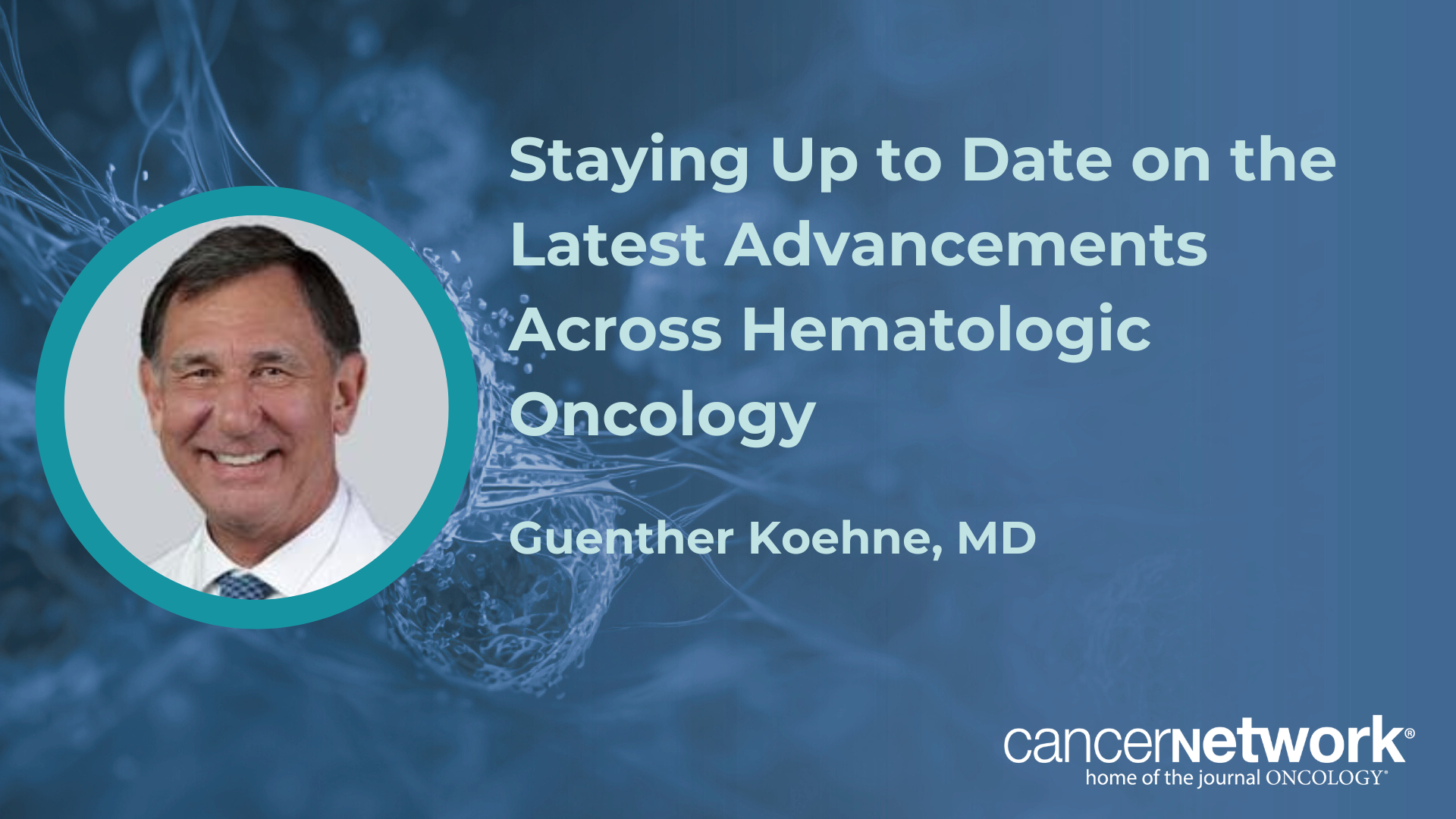 <![CDATA[Staying Up to Date on the Latest Advancements Across Hematologic Oncology]]>