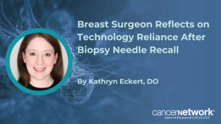Breast Surgeon Reflects on Technology Reliance After Biopsy Needle Recall